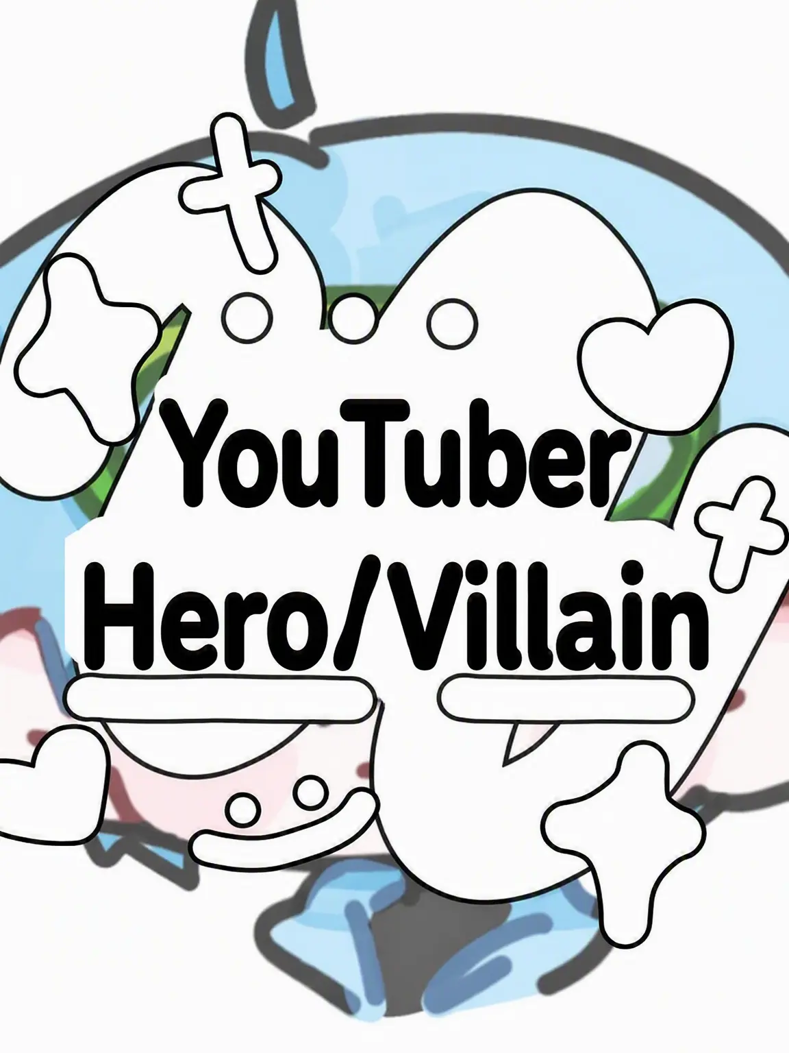 Hx.dxu_의 YouTuber Hero/Villain