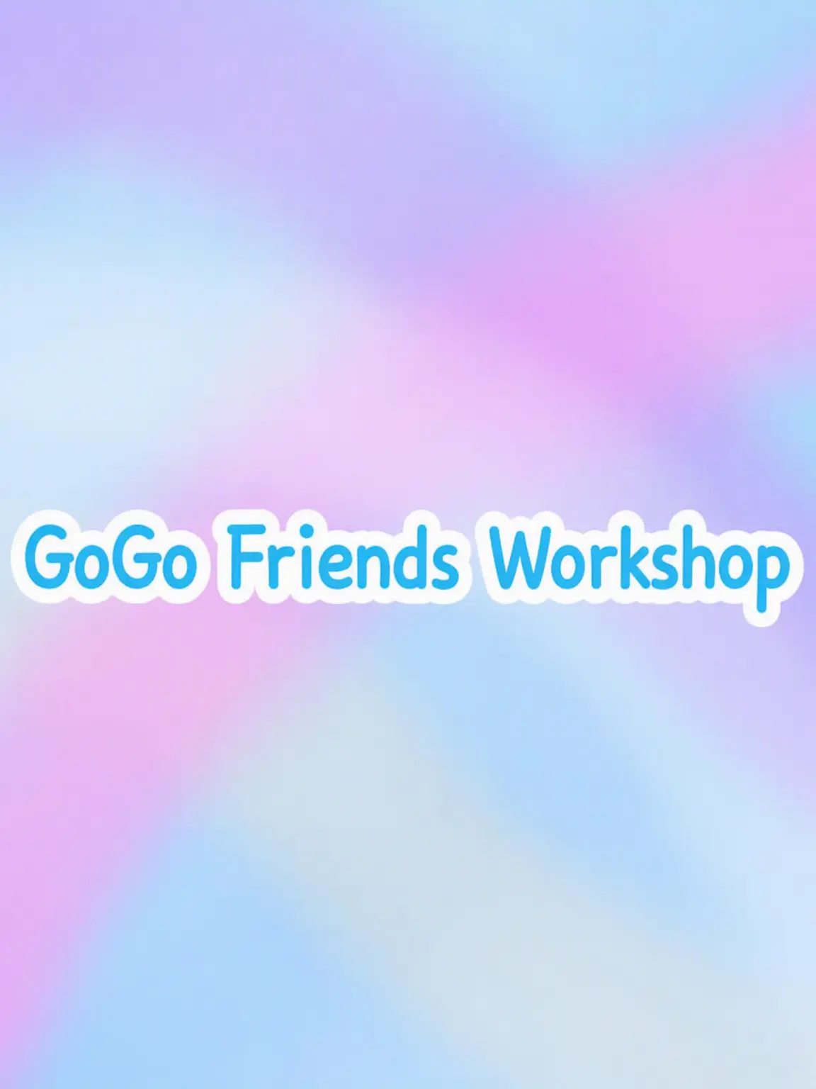 WickedSaiga0647의 Gogo Friends Workshop
