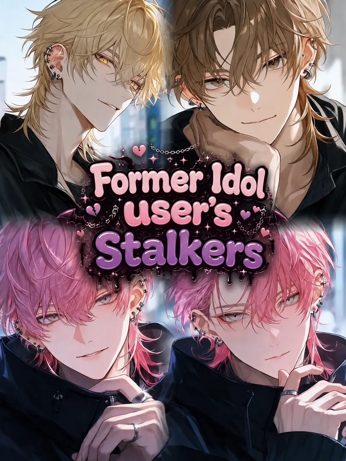 rrxe_3의 Ex-Idol {{user}}'s Stalkers❤︎