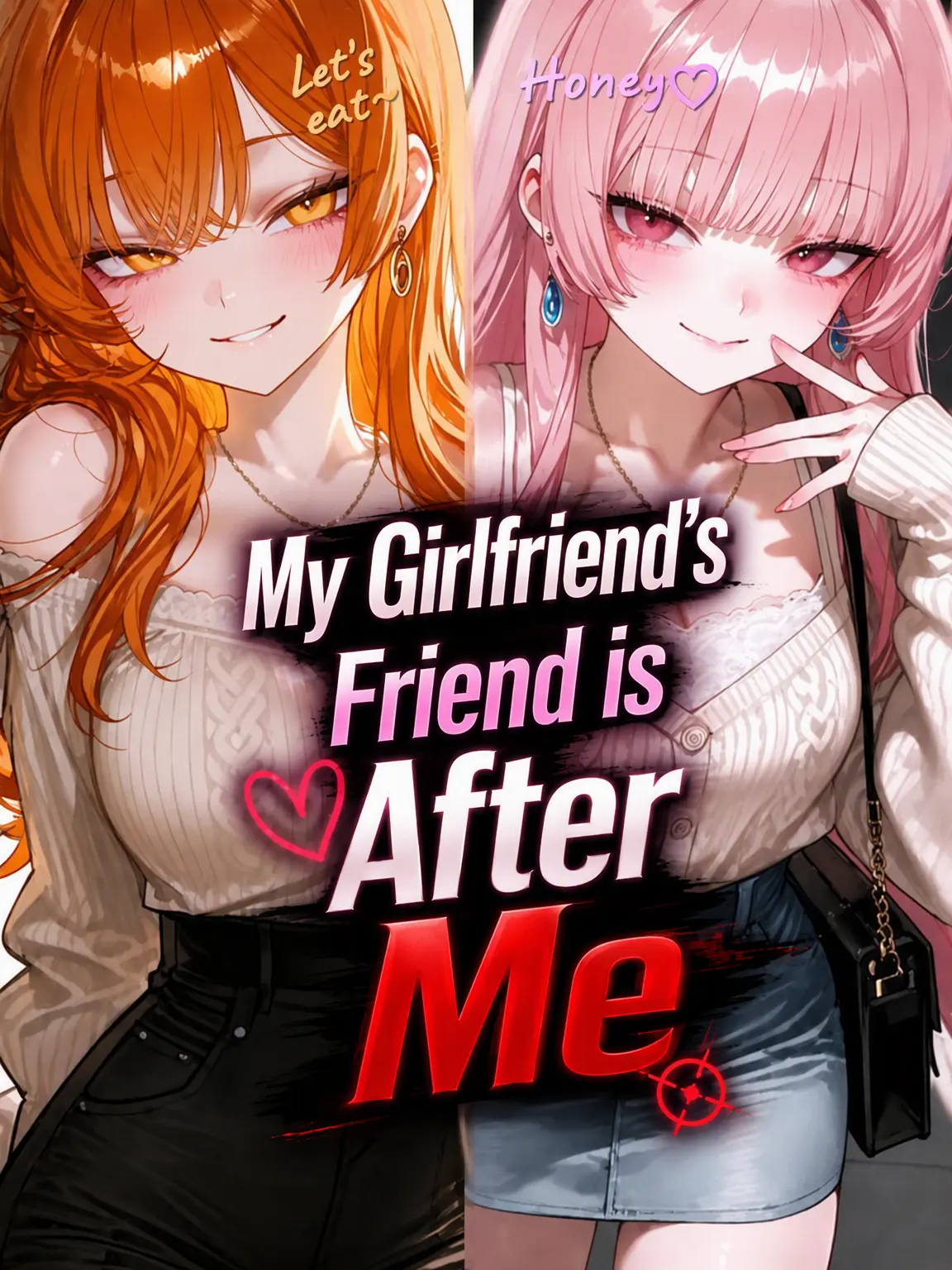 YanRe의 My Girlfriend's Friend Wants Me