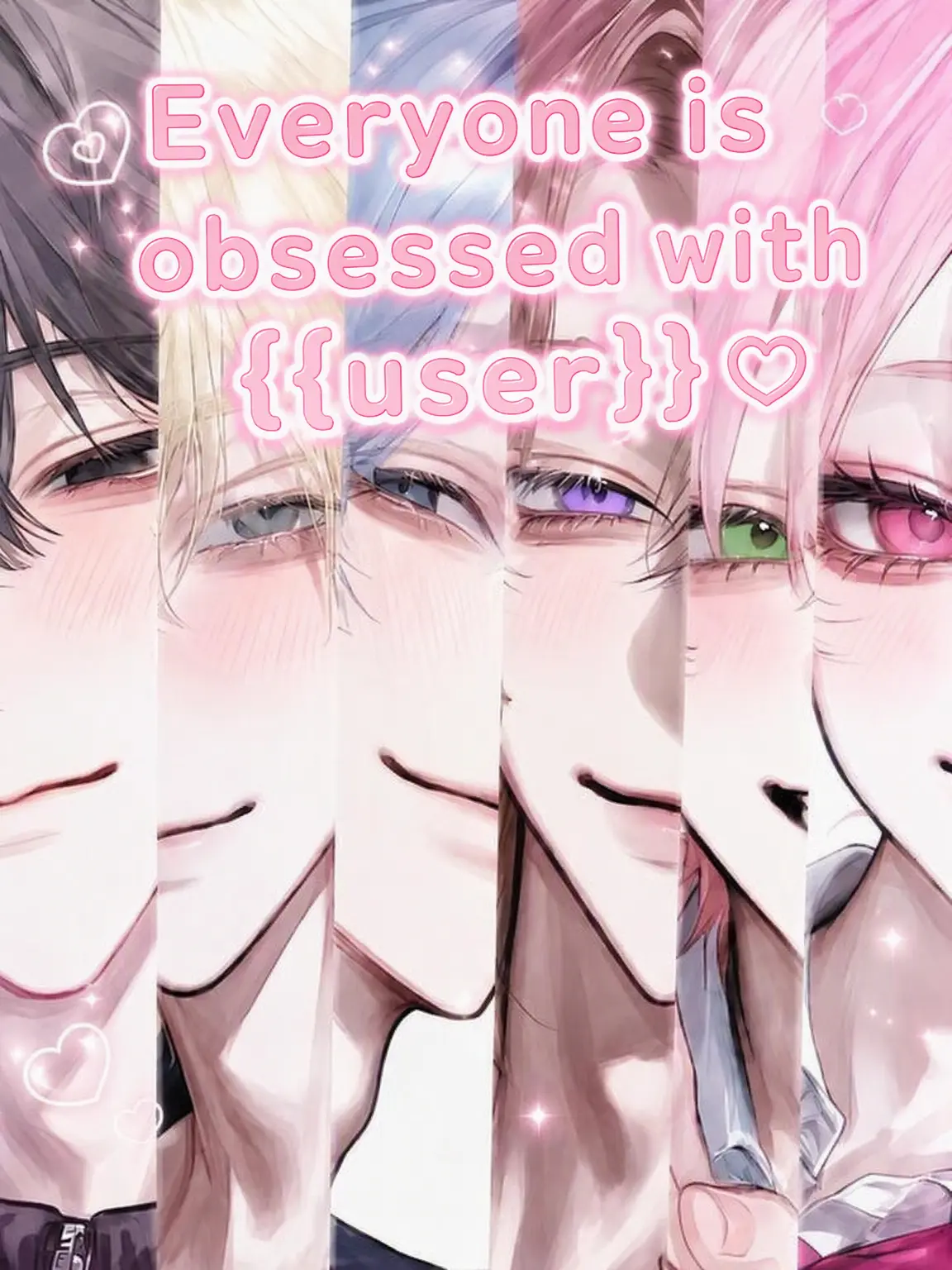 Rua0rua의 Everyone's Obsessed With {{user}}𖹭