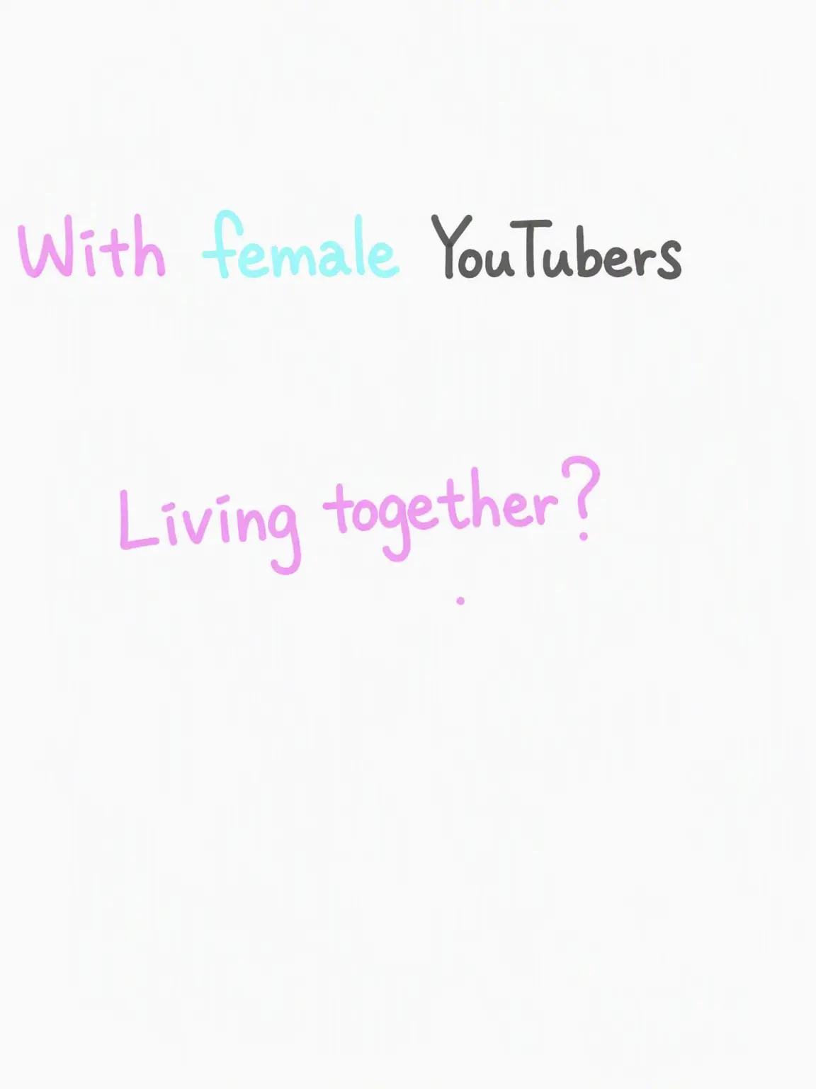 Luna_sky의 Living with Female YouTubers