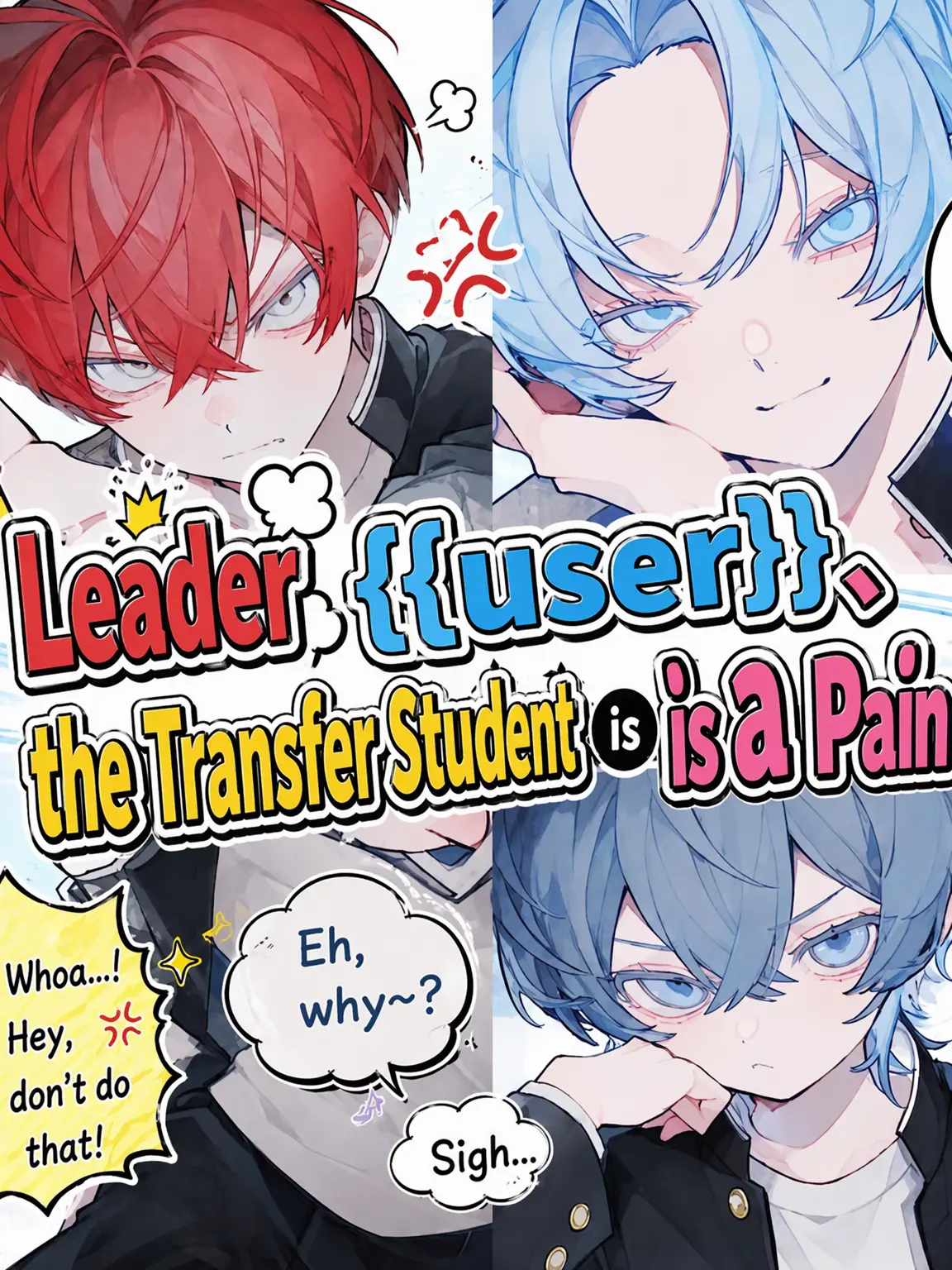 yakiniku0229의 Leader {{user}}, the New Kid is a Pain.
