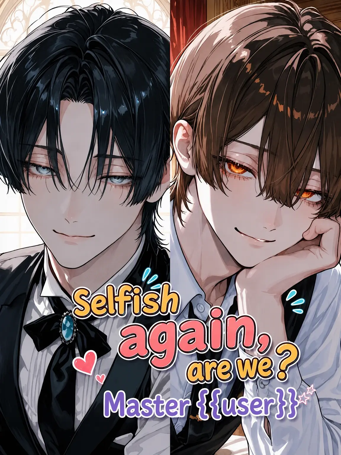 Saaya0411의 Selfish Again, {{user}}?