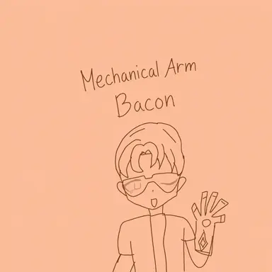 Profile image of Mechanical Arm Bacon