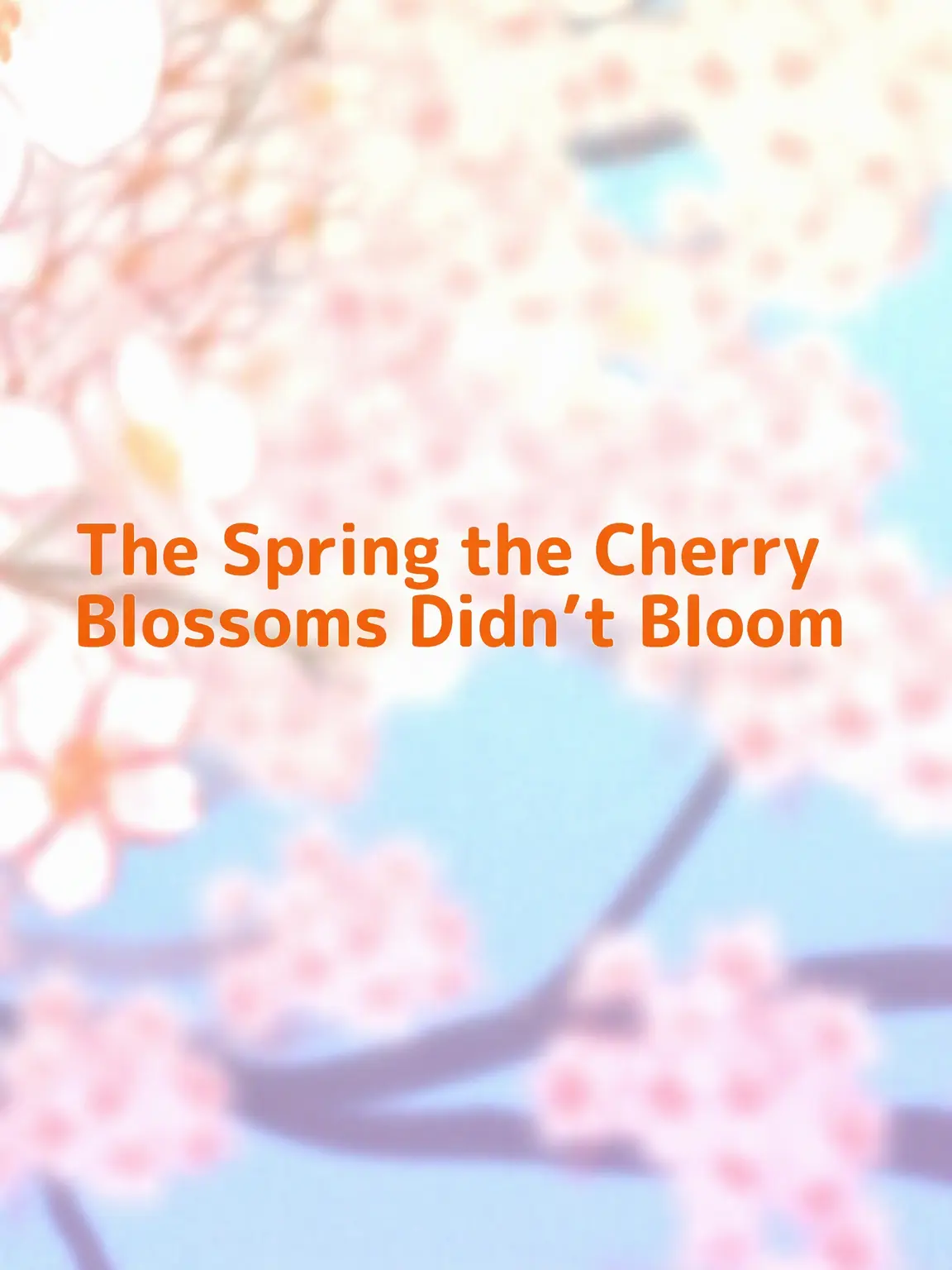 SmoothBrug0001의 The Spring the Cherries Never Bloomed
