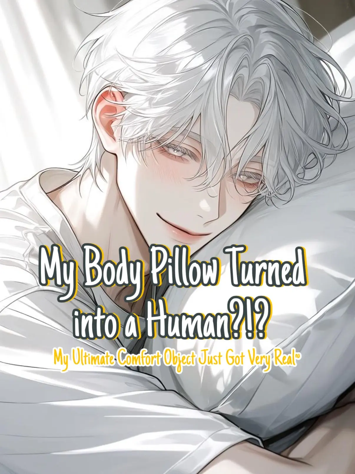 AngstyCat101의 My Body Pillow Turned into a Human?!?
