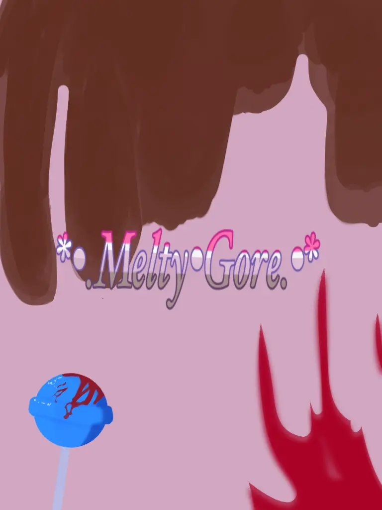 Chance_big_Love의 Melty-Gore