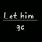 Let him go