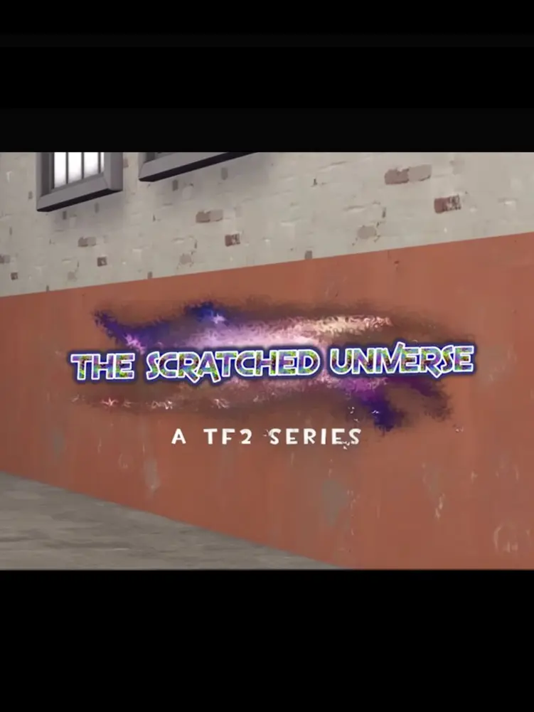 Teamfortressfanzupies의 The Scratched Universe